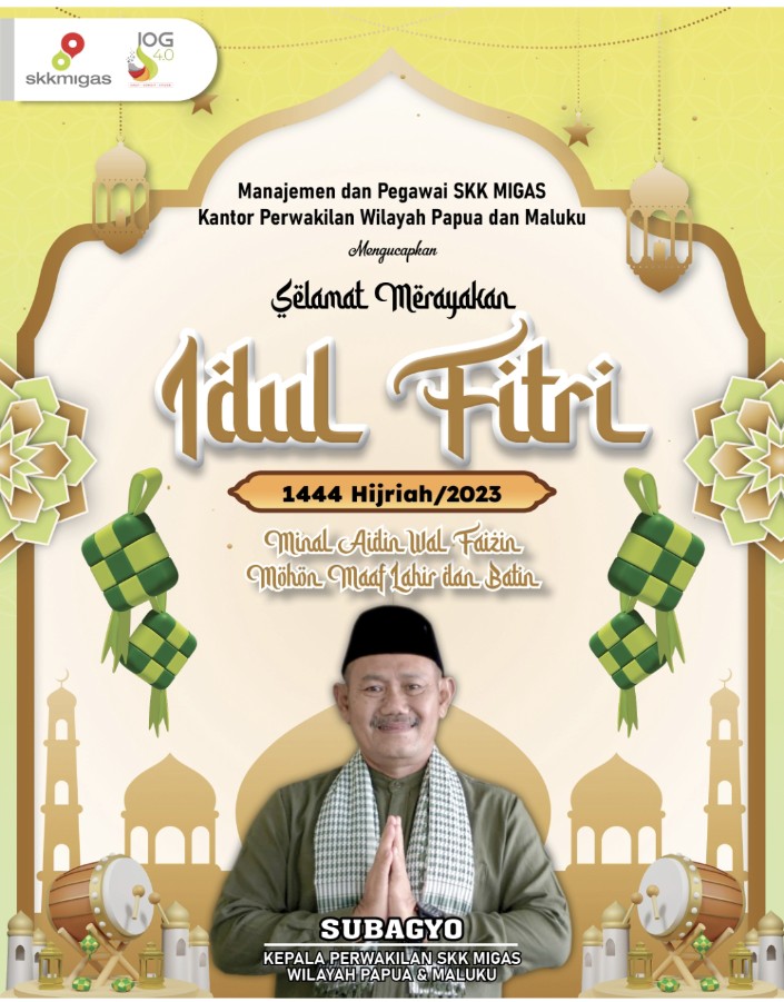 MANAJEMEN DAN PEGAWAI SKK MIGAS 
KANTOR PERWAKILAN WILAYAH PAPUA DAN MALUKU MENGUCAPKAN SELAMAT MERAYAKAN IDULFITRI 1444 HIJRIAH/2023